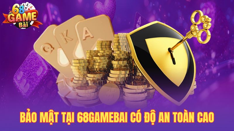 Bảo mật tại 68gamebai có độ an toàn cao