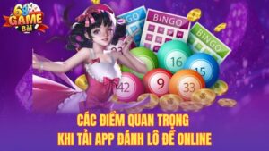 Tải App Đánh Lô Đề Online Dễ Dàng, Thuận Tiện Cho Người Chơi