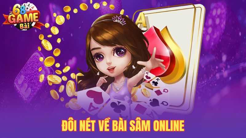 Đôi nét về bài sâm online