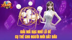 Giải Mã Bạc Nhớ Lô Đề Giúp Tăng Cơ Hội Chiến Thắng