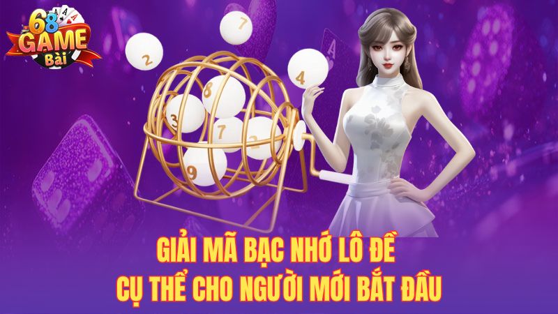 Giải mã bạc nhớ lô đề cụ thể cho người mới bắt đầu
