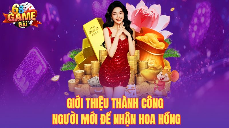 Giới thiệu thành công người mới để nhận hoa hồng