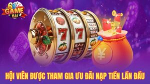 Nhà Cái Khuyến Mãi Nạp Lần Đầu Giá Trị Lớn Dành Cho Tân Binh