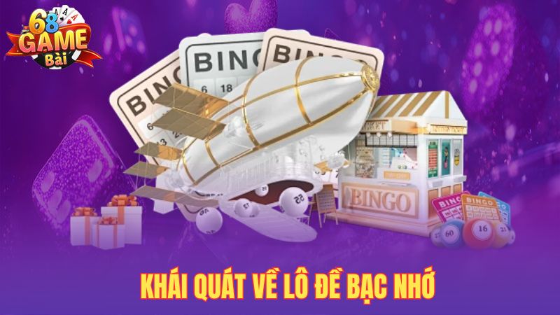 Khái quát về lô đề bạc nhớ