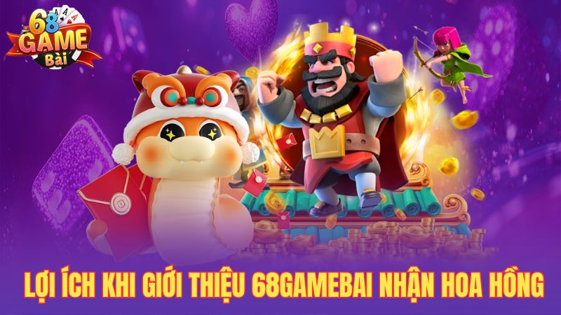 Lợi ích khi giới thiệu 68gamebai nhận hoa hồng