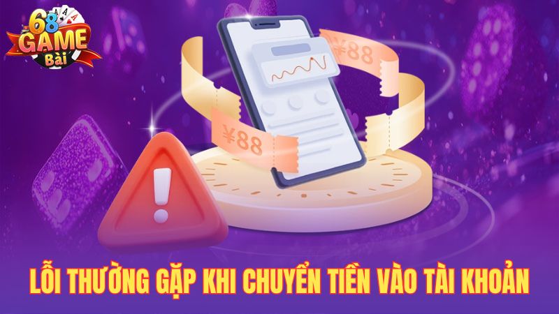 Lỗi thường gặp khi chuyển tiền vào tài khoản