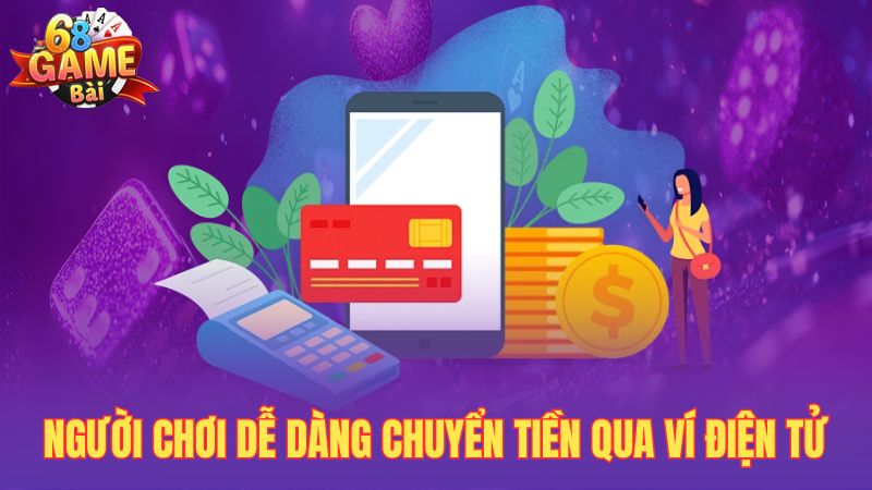 Người chơi dễ dàng chuyển tiền qua ví điện tử