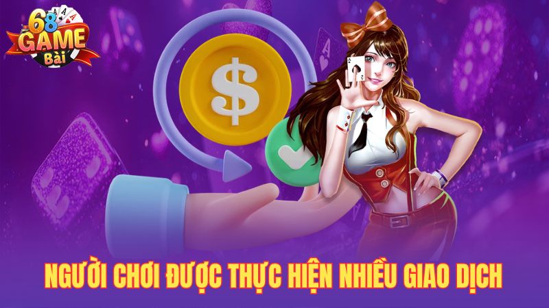 Người chơi được thực hiện nhiều giao dịch