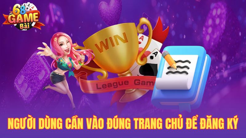 Người dùng cần vào đúng trang chủ để đăng ký