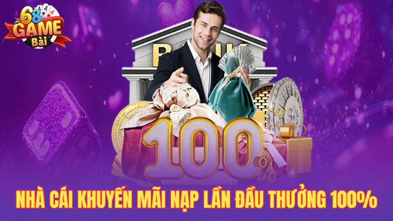 Nhà cái khuyến mãi nạp lần đầu thưởng 100%