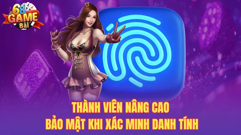 Thành viên nâng cao bảo mật khi xác minh danh tính