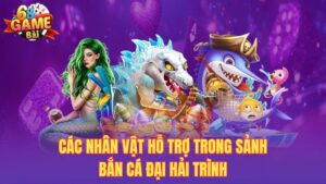 Sảnh Bắn Cá Đại Hải Trình – Phiêu Lưu Hấp Dẫn Tại 68Gamebai