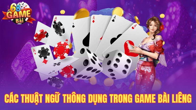 Các thuật ngữ thông dụng trong game bài liêng