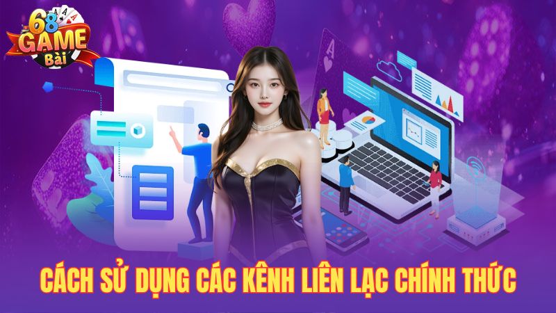 Cách sử dụng các kênh liên lạc chính thức