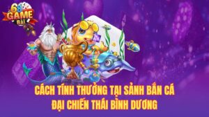 Sảnh bắn cá đại chiến Thái Bình Dương cực đỉnh tại 68gamebai