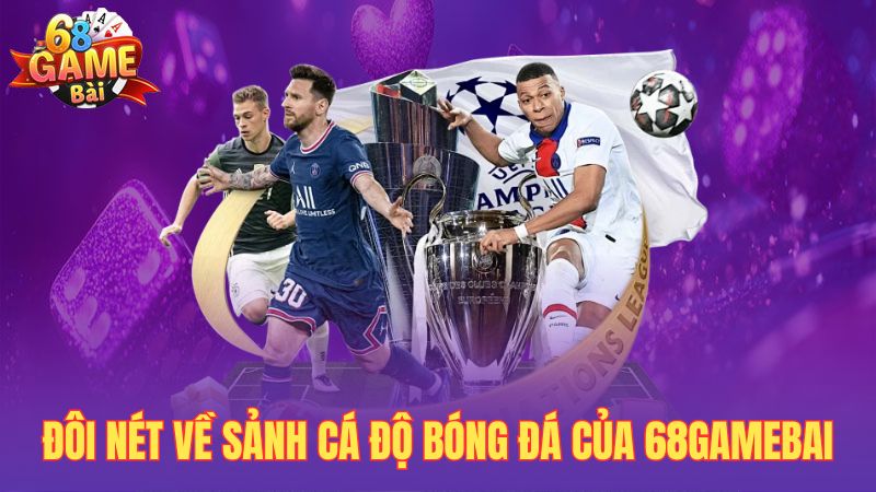 Đôi nét về sảnh cá độ bóng đá của 68gamebai