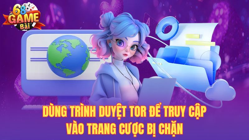 Dùng trình duyệt TOR để truy cập vào trang cược bị chặn