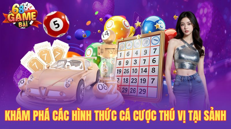 Khám phá các hình thức cá cược thú vị tại sảnh