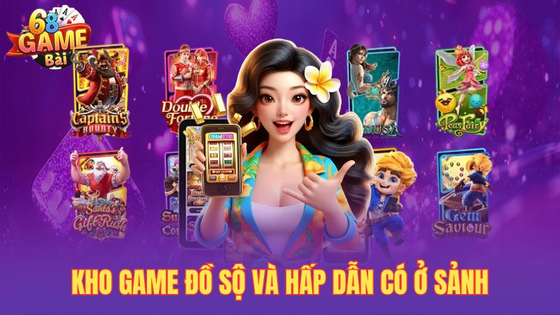 Kho game đồ sộ và hấp dẫn có ở sảnh