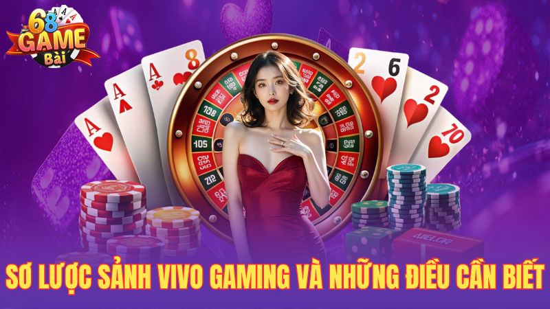 Sơ lược sảnh Vivo Gaming và những điều cần biết