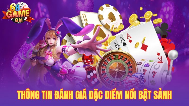Thông tin đánh giá đặc điểm nổi bật sảnh