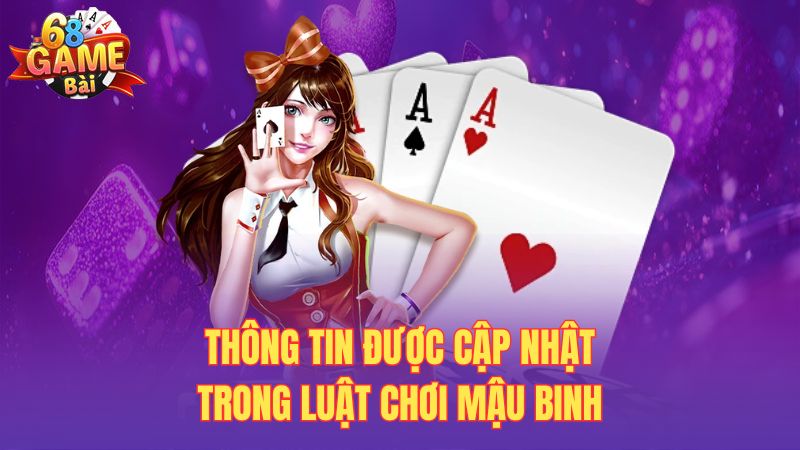 Thông tin được cập nhật trong luật chơi Mậu Binh