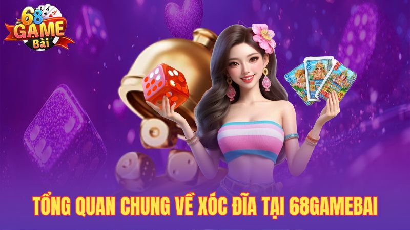 Tổng quan chung về xóc đĩa tại 68gamebai